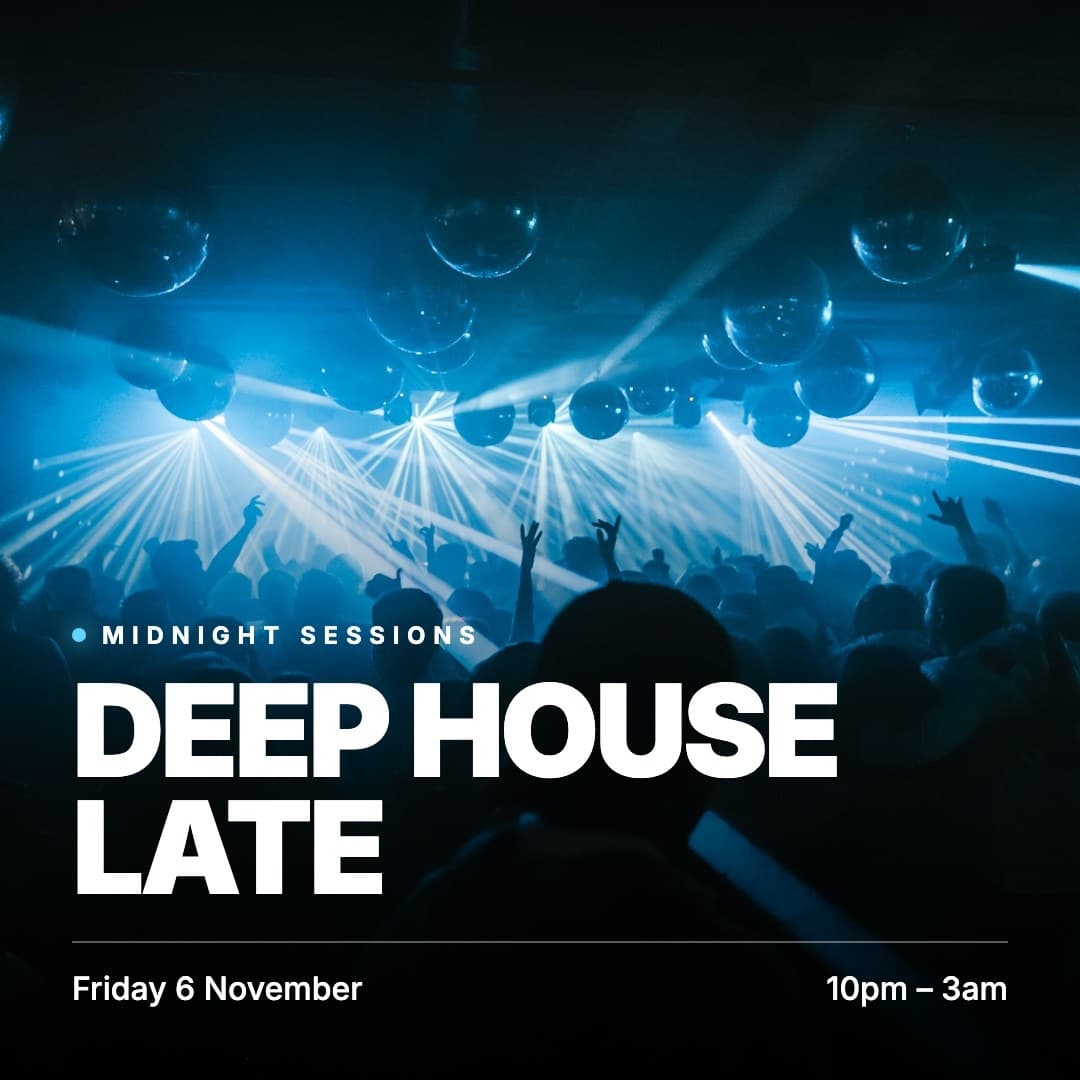 Deep House Late at Arch 2, Fri 6 Nov